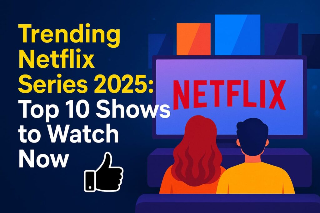Trending Netflix Series 2025 Thumbnail – Best Hindi Web Shows