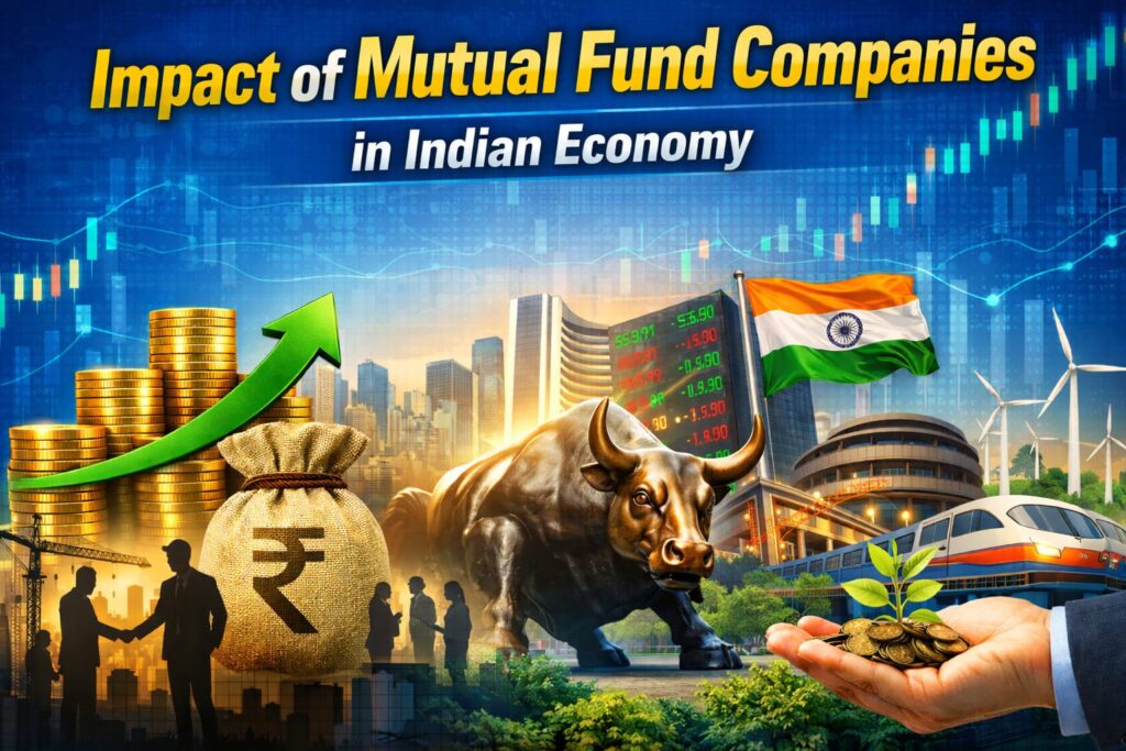 Impact of Mutual Fund Companies in Indian Economy भारतीय अर्थव्यवस्था में म्यूचुअल फंड कंपनियों का प्रभाव
